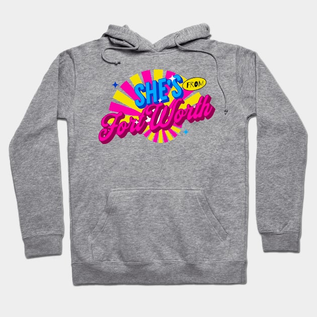 SHE'S FROM FORT WORTH Hoodie by Imaginate